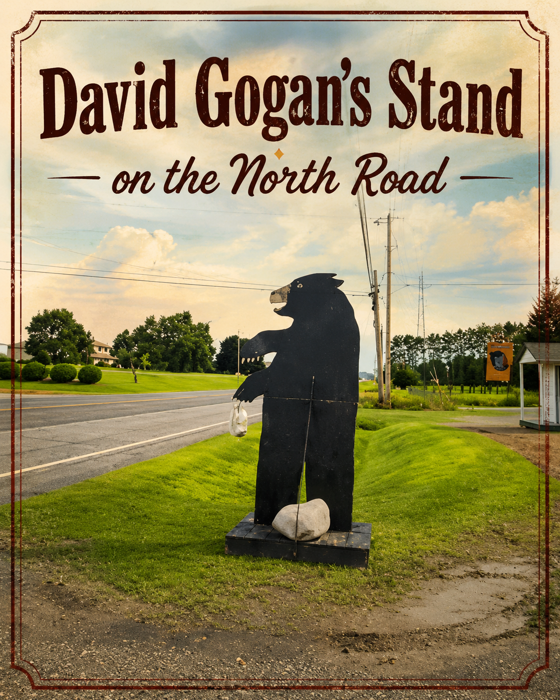 David Gogan's Stand sign with a black bear landmark on North Road